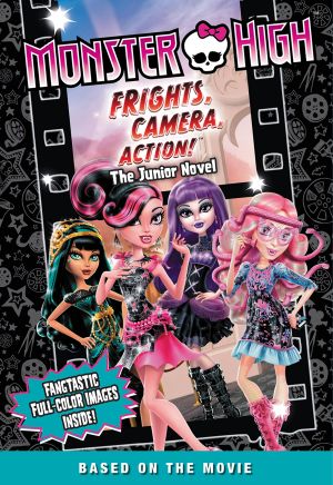 [Frights, Camera, Action! The Junior Novel 01] • Frights, Camera, Action!